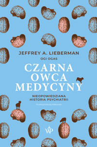 Czarna owca medycyny. Nieopowiedziana historia psychiatrii - Jeffrey A. Lieberman - ebook + audiobook