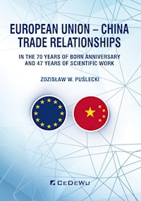 European Union - China Trade Relationships. In the 70 years of born anniversary and 47 years of sci - Puślecki Zdzisław W. - książka