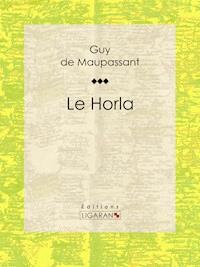 Le Horla - Guy de Maupassant - ebook