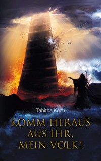 Komm heraus aus ihr, mein Volk! - Tabitha Koch - ebook