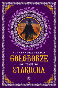 Starucha. Saga Gołoborze. Tom 3 - Aleksandra Seliga - książka