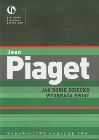 Jak sobie dziecko wyobraża świat - Piaget Jean - książka