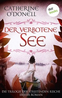 Trilogie der Streitenden Reiche - Band 1: Der verbotene See - Catherine O'Donell - ebook