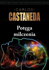 Potęga milczenia - Carlos Castaneda - książka