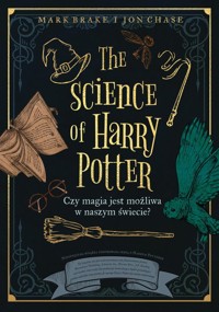 The Science of Harry Potter - Brake Mark, Chase Jon - książka