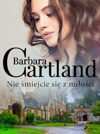 Nie śmiejcie się z miłości - Ponadczasowe historie miłosne Barbary Cartland - Barbara Cartland - ebook