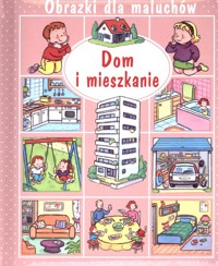 Dom i mieszkanie. Obrazki dla maluchów - Belineau Nathalie - książka