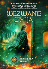 Wezwanie Żmija. Dziedzictwo stróża Nawii, tom 1 - Agnieszka Kulbat,  - ebook