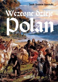 Wczesne dzieje Polan - Siwiński Jacek Brunon - książka
