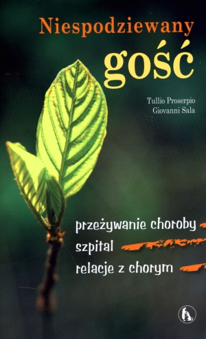 Niespodziewany gość. Przeżywanie choroby, szpital, relacje z chorym - Giovanni Sala, Tulio Proserpio - książka