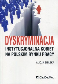Dyskryminacja instytucjonalna kobiet na polskim rynku pracy - Sielska Alicja - książka