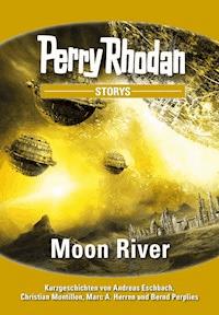 PERRY RHODAN-Storys: Moon River - Eschbach Andreas - ebook