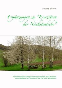 Ergänzungen zu "Exerzitien der Nächstenliebe" - Michael Pflaum - ebook
