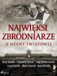 Najwięksi zbrodniarze II wojny światowej - Giancarlo Villa, Luigi Romolo Carrino, Fiammetta Bianchi, Giusy Bausilio, Mario Tancredi, Lucas Pavetto - ebook + audiobook