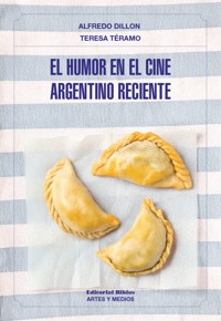 El humor en el cine argentino reciente - Alfredo Dillon - ebook