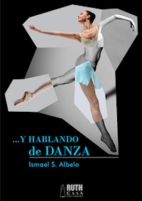Y hablando de danza - Ismael S. Albelo - ebook