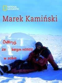 Odkryj, że biegun nosisz w sobie - Marek Kamiński - książka