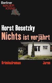 Nichts ist verjährt - Horst Bosetzky - ebook