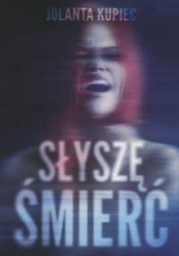 Słyszę śmierć - Jolanta Kupiec - ebook + książka