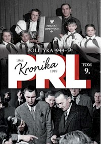 Kronika PRL 1944-1989 Tom 9 Polityka Lata 1944-1956 -  - książka