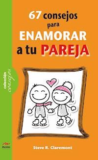 67 consejos para enamorar a tu pareja - Steve R. Claremont - ebook