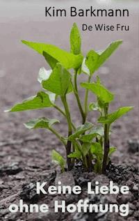 Keine Liebe ohne Hoffnung - Kim Barkmann - ebook