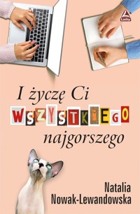I życzę Ci wszystkiego najgorszego - Natalia Nowak-Lewandowska - ebook + książka