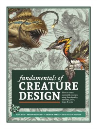 Fundamentals of Creature Design: How to Create Successful Concepts Using Functionality, Anatomy, Color, Shape & Scale -  - książka