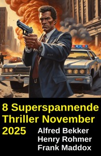 8 Superspannende Thriller November 2025 - Alfred Bekker - ebook