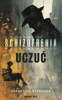 Schizofrenia uczuć - Steranka Sebastian - ebook