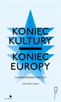 Koniec kultury - koniec Europy - red. Pascal Gielen - książka