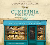 Cukiernia Pod Amorem. Dziedzictwo Hryciów - Małgorzata Gutowska-Adamczyk - ebook + audiobook