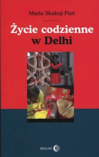 Życie codzienne w Delhi - Maria Skakuj-Puri - ebook + książka