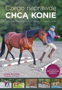 Czego naprawdę chcą konie - Acton Lynn - książka