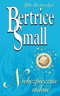Niebezpieczna miłość - Small Bertrice - książka