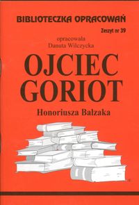 Biblioteczka Opracowań Ojciec Goriot Honoriusza Balzaka - Wilczycka Danuta - książka