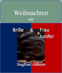 Weihnachten mit Brille und Frau Junifer - Siegfried Ahlborn - ebook