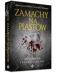 Zamachy na Piastów - Agnieszka Teterycz-Puzio - książka