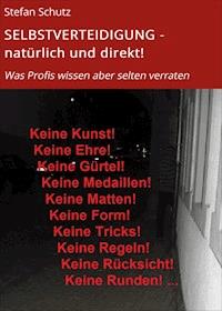 SELBSTVERTEIDIGUNG - natürlich und direkt! - Stefan Schutz - ebook