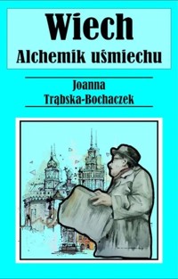 Alchemik uśmiechu. Wiech - Joanna Trąbska-Bochaczek - książka