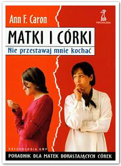Matki i córki. Nie przestawaj mnie kochać - Ann F. Caron - ebook