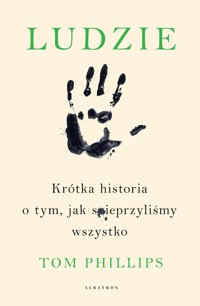 Ludzie. Krótka historia o tym, jak spieprzyliśmy wszystko - Tom Phillips - audiobook + książka