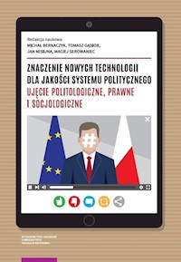 Znaczenie nowych technologii dla jakości systemu politycznego. -  - książka