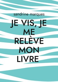 Je vis, je me relève mon livre - Sandrine Marques - ebook