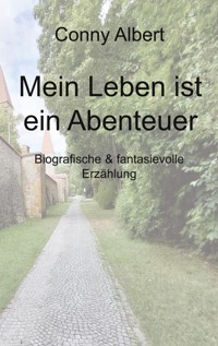 Mein Leben ist ein Abenteuer - Conny Albert - ebook