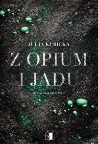 Z opium i jadu. Seria Słodki smak trucizny. Tom 4 - Julia Kubicka - książka