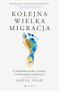 Kolejna wielka migracja. - Sonia Shah - książka