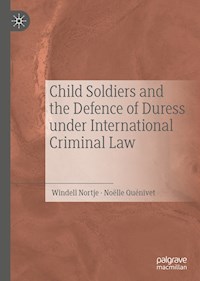 Child Soldiers and the Defence of Duress under International Criminal Law - Windell Nortje - ebook