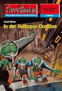 Perry Rhodan 2507: In der Halbspur-Domäne - Arndt Ellmer - ebook