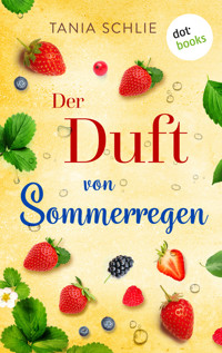 Der Duft von Sommerregen - Tania Schlie auch bekannt als SPIEGEL-Bestseller-Autorin Caroline Bernard - ebook